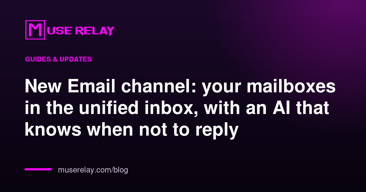 New Email channel: your mailboxes in the unified inbox, with an AI that knows when not to reply